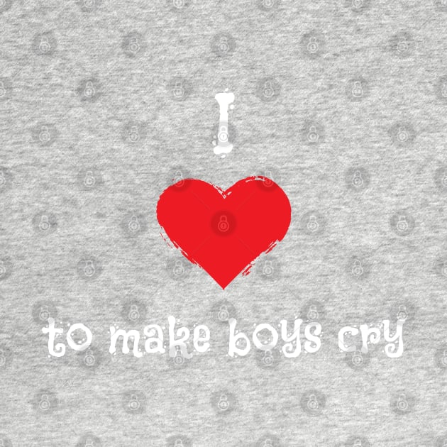 I Love To Make Boys Cry Kids Version by atomguy